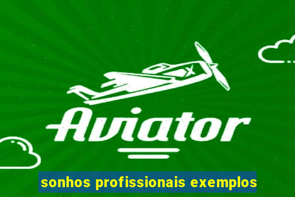 sonhos profissionais exemplos